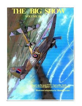 portada The Big Show Volume III: Illustrated adaptation of WW2 post-war best-seller book by Free French fighter ace Pierre Clostermann who served in th (en Inglés)