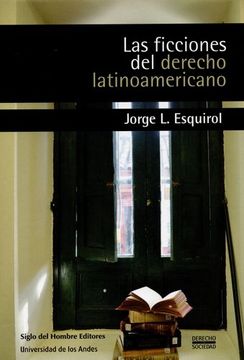 portada Las Ficciones Del Derecho Latinoamericano