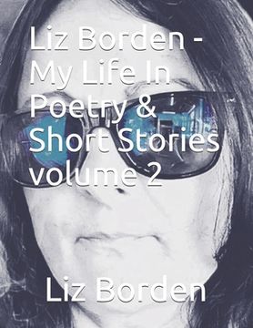 portada Liz Borden - My Life In Short Stories And Poetry Volume 2 (en Inglés)