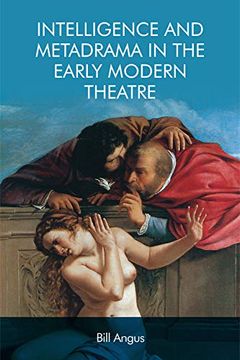 portada Intelligence and Metadrama in the Early Modern Theatre