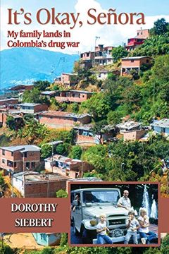 portada It'S Okay Señora: My Family Lands in Colombia'S Drug war (en Inglés)