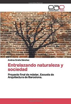 portada Entrelazando Naturaleza y Sociedad: Proyecto Final de Máster, Escuela de Arquitectura de Barcelona.