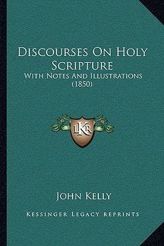 portada discourses on holy scripture: with notes and illustrations (1850) (in English)