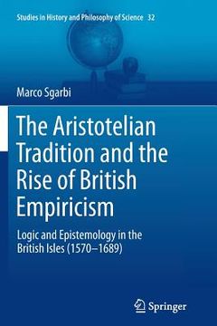portada The Aristotelian Tradition and the Rise of British Empiricism: Logic and Epistemology in the British Isles (1570-1689) (en Inglés)