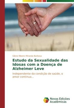 portada Estudo da Sexualidade das Idosas com a Doença de Alzheimer Leve: Independente da condição de saúde, o amor continua... (Portuguese Edition)