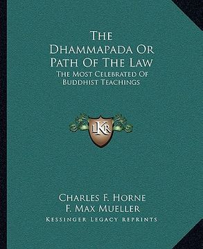 portada the dhammapada or path of the law: the most celebrated of buddhist teachings