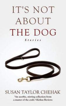 portada It's Not About The Dog: Stories (en Inglés)