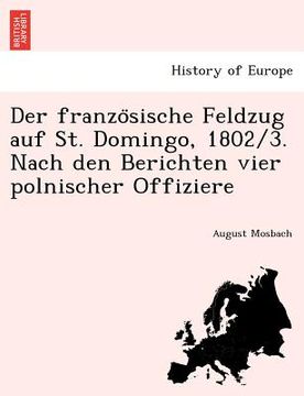 portada Der Franzo Sische Feldzug Auf St. Domingo, 1802/3. Nach Den Berichten Vier Polnischer Offiziere (en Alemán)