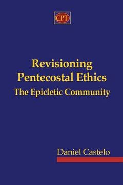 portada Revisioning Pentecostal Ethics - The Epicletic Community (en Inglés)
