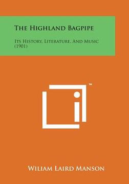 portada The Highland Bagpipe: Its History, Literature, and Music (1901) (in English)