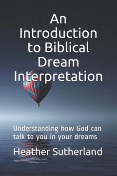 portada An Introduction to Biblical Dream Interpretation: Understanding how God can talk to you in your dreams (in English)
