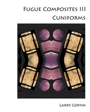 portada Fugue Composites III: Cuniforms (en Inglés)