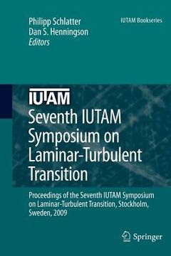 portada seventh iutam symposium on laminar-turbulent transition: proceedings of the seventh iutam symposium on laminar-turbulent transition, stockholm, sweden (en Inglés)