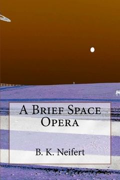 portada A Brief Space Opera (en Inglés)