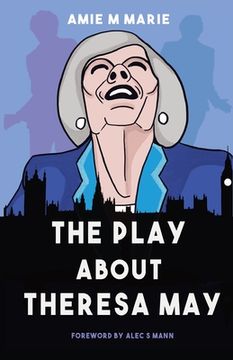 portada The Play About Theresa May (en Inglés)