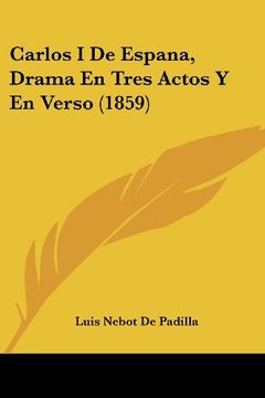 portada Carlos i de Espana, Drama en Tres Actos y en Verso (1859) (in Spanish)