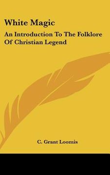 portada white magic: an introduction to the folklore of christian legend (in English)