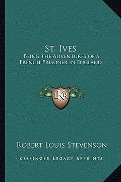 portada st. ives: being the adventures of a french prisoner in england (in English)
