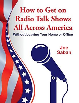 portada How to Get on Radio Talk Shows All Across America: Without Leaving Your Home or Office