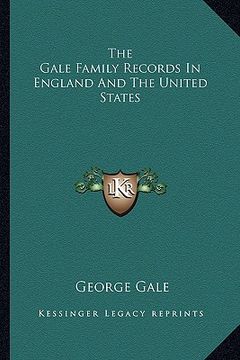 portada the gale family records in england and the united states (en Inglés)