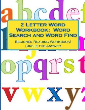 portada 2 Letter Word Workbook: Word Search and Word Find: Beginner Reading Workbook! Circle the Answer (en Inglés)
