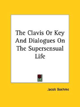 portada the clavis or key and dialogues on the supersensual life (in English)