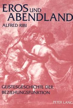 portada Eros Und Abendland: Geistesgeschichte Der Beziehungsfunktion (en Alemán)