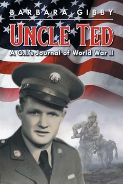 portada Uncle Ted: A G.I.'s Journal of World War II (in English)