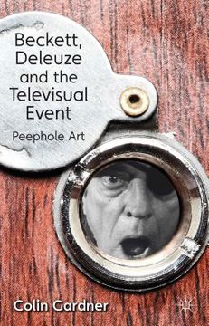portada beckett, deleuze and the televisual event: peephole art