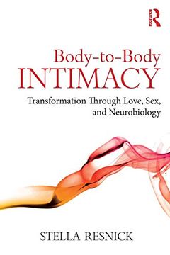 portada Body-To-Body Intimacy: Transformation Through Love, Sex, and Neurobiology (in English)