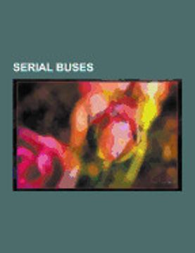 portada Serial Buses: Musical Instrument Digital Interface, Serial Port, i c, Hypertransport, pci Express, Infiniband, Serial Access, Serial