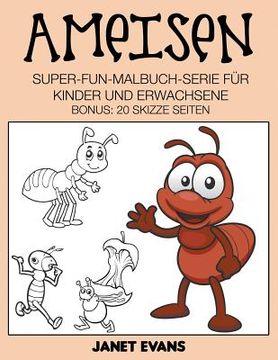 portada Ameisen: Super-Fun-Malbuch-Serie für Kinder und Erwachsene (Bonus: 20 Skizze Seiten)