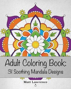portada Adult Coloring Book: 31 Soothing Mandala Designs (en Inglés)