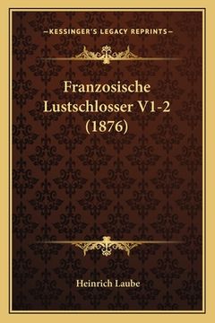 portada Franzosische Lustschlosser V1-2 (1876) (en Alemán)
