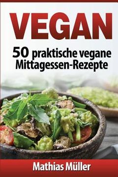 portada Vegan: 50 praktische vegane Mittagessen-Rezepte (in German)