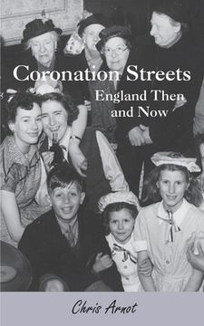 portada Coronation Streets - England Then and Now (en Inglés)