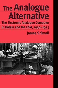portada the analogue alternative: the electronic analogue computer in britain and the usa, 1930-1975 (en Inglés)