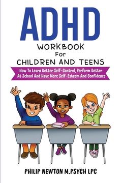 portada ADHD Workbook For Children And Teens: How To Learn Better Self-Control, Perform Better At School And Have More Self-Esteem And Confidence (in English)