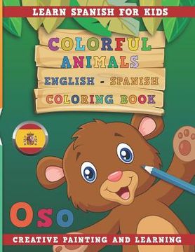 portada Colorful Animals English - Spanish Coloring Book. Learn Spanish for Kids. Creative painting and learning. (en Inglés)