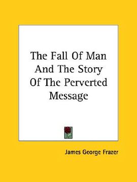 portada the fall of man and the story of the perverted message (en Inglés)