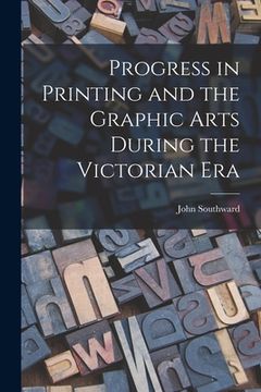 portada Progress in Printing and the Graphic Arts During the Victorian Era (in English)