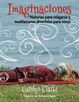 portada Imaginaciones: Historias Para Relajarse y Meditaciones Divertidas Para Niños: Volume 1 (in Spanish)
