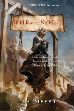 portada Wild Rover No More: Being the Last Recorded Account of the Life and Times of Jacky Faber (Bloody Jack Adventures)