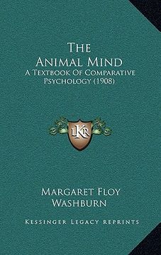portada the animal mind: a textbook of comparative psychology (1908) (in English)