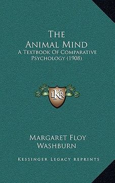 portada the animal mind: a textbook of comparative psychology (1908) (en Inglés)