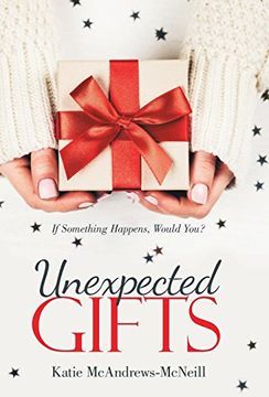 portada Unexpected Gifts: If Something Happens, Would You? (in English)