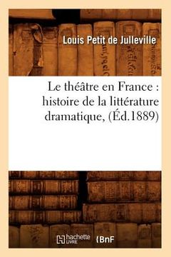 portada Le Théâtre En France: Histoire de la Littérature Dramatique, (Éd.1889) (en Francés)
