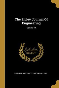 portada The Sibley Journal Of Engineering; Volume 33 (en Inglés)