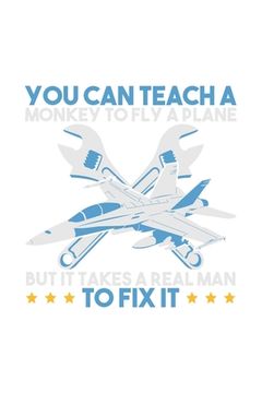 portada You Can Teach A Monkey to Fly But It Takes Realman To Fix It: 120 Pages I 6x9 I Dot Grid I Funny Aircraft Mechanic & Aerospace Engineer Gifts (en Inglés)