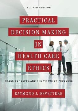 portada Practical Decision Making in Health Care Ethics: Cases, Concepts, and the Virtue of Prudence, Fourth Edition